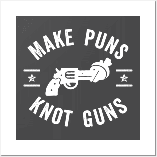 Make Puns Knot Guns Posters and Art